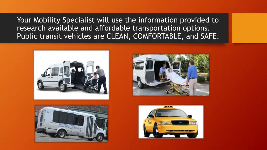 your mobility specialist will use the information