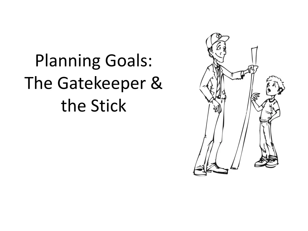 planning goals the gatekeeper the stick