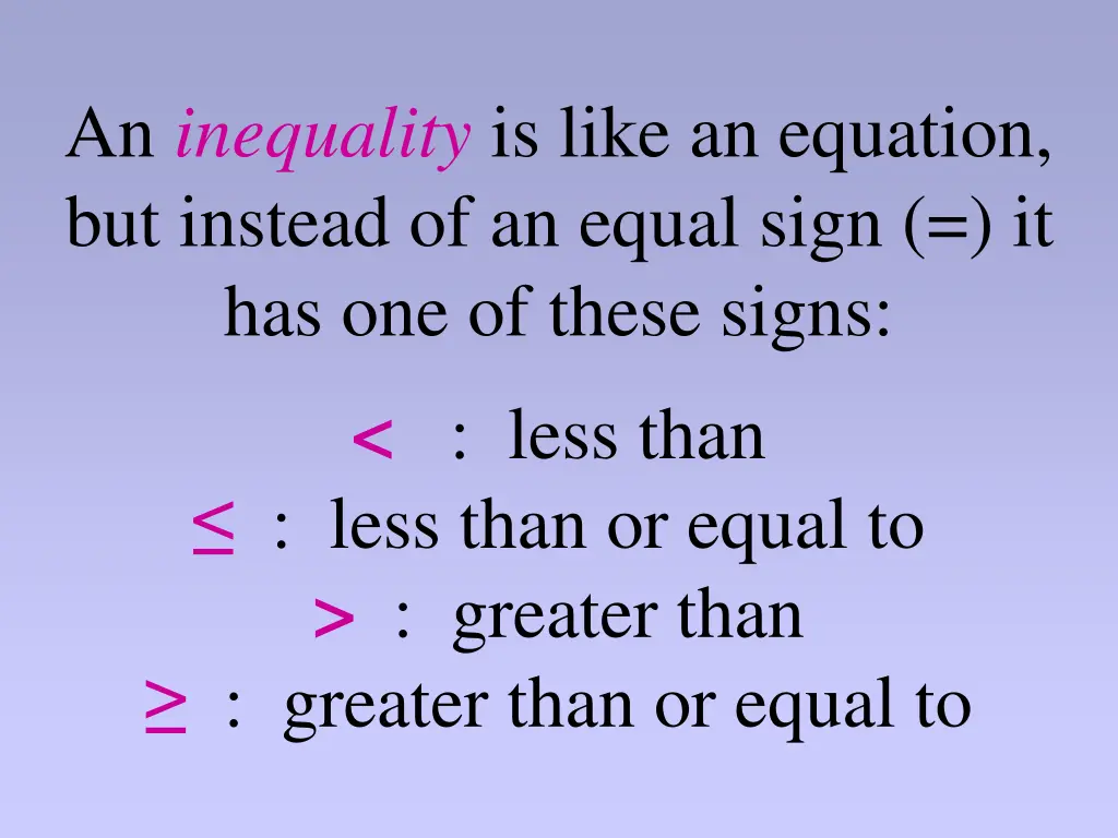 an inequality is like an equation but instead