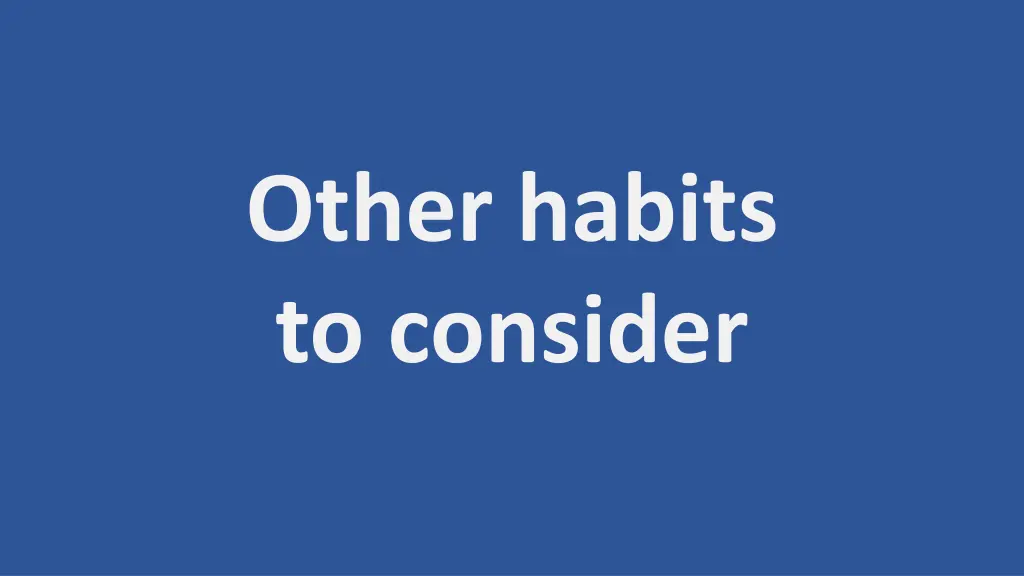 other habits to consider