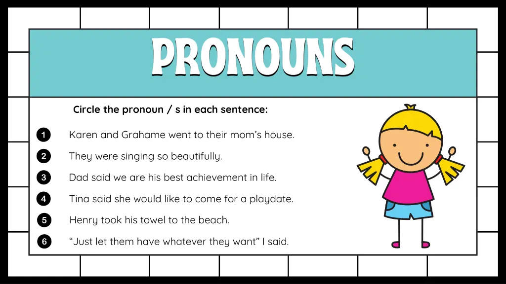 circle the pronoun s in each sentence