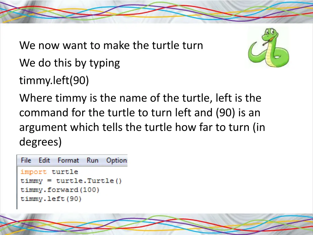 we now want to make the turtle turn we do this