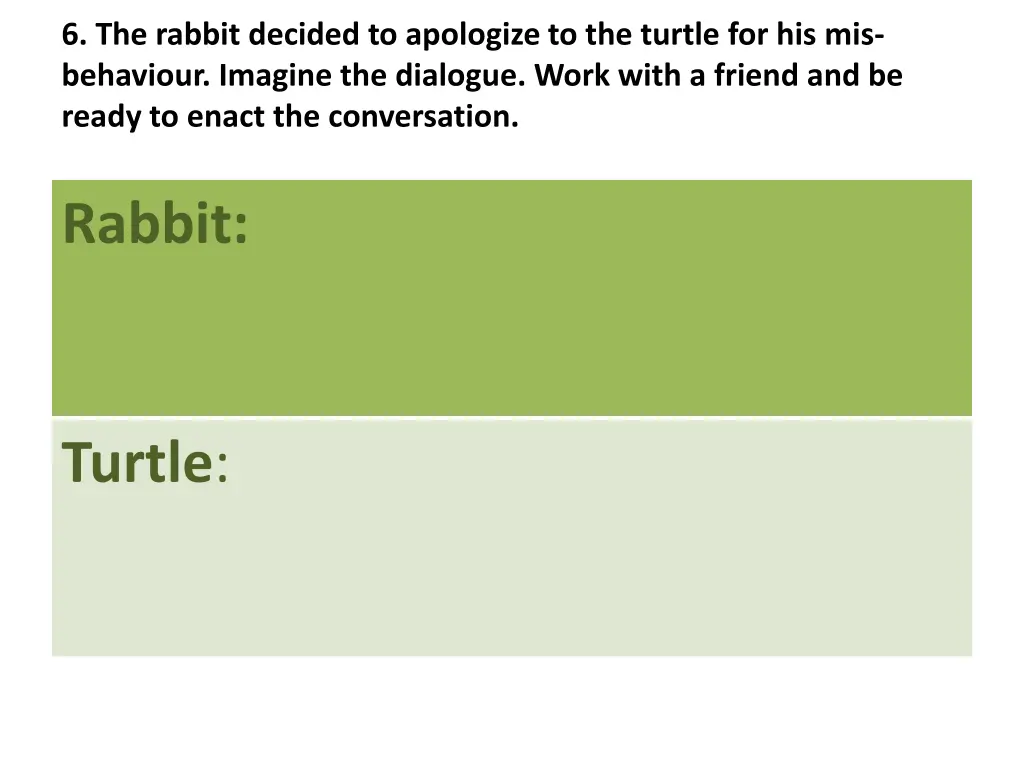 6 the rabbit decided to apologize to the turtle