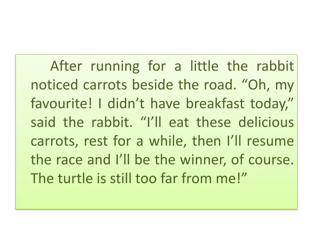 after running for a little the rabbit noticed