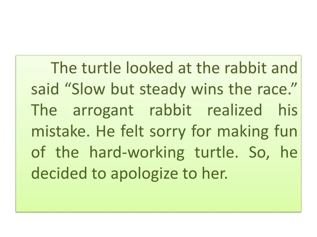 the turtle looked at the rabbit and said slow