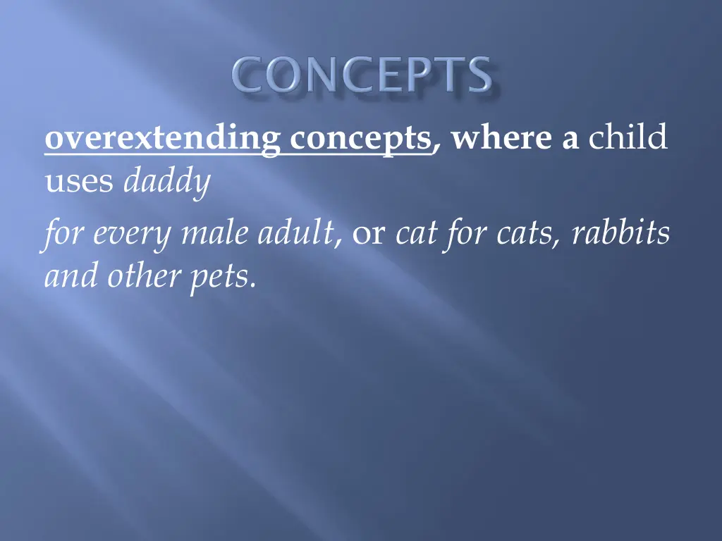 overextending concepts where a child uses daddy