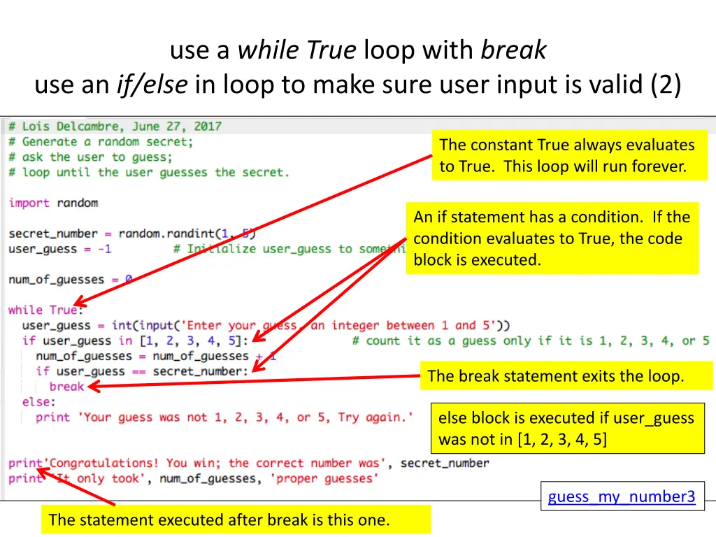 use a while true loop with break use an if else 1