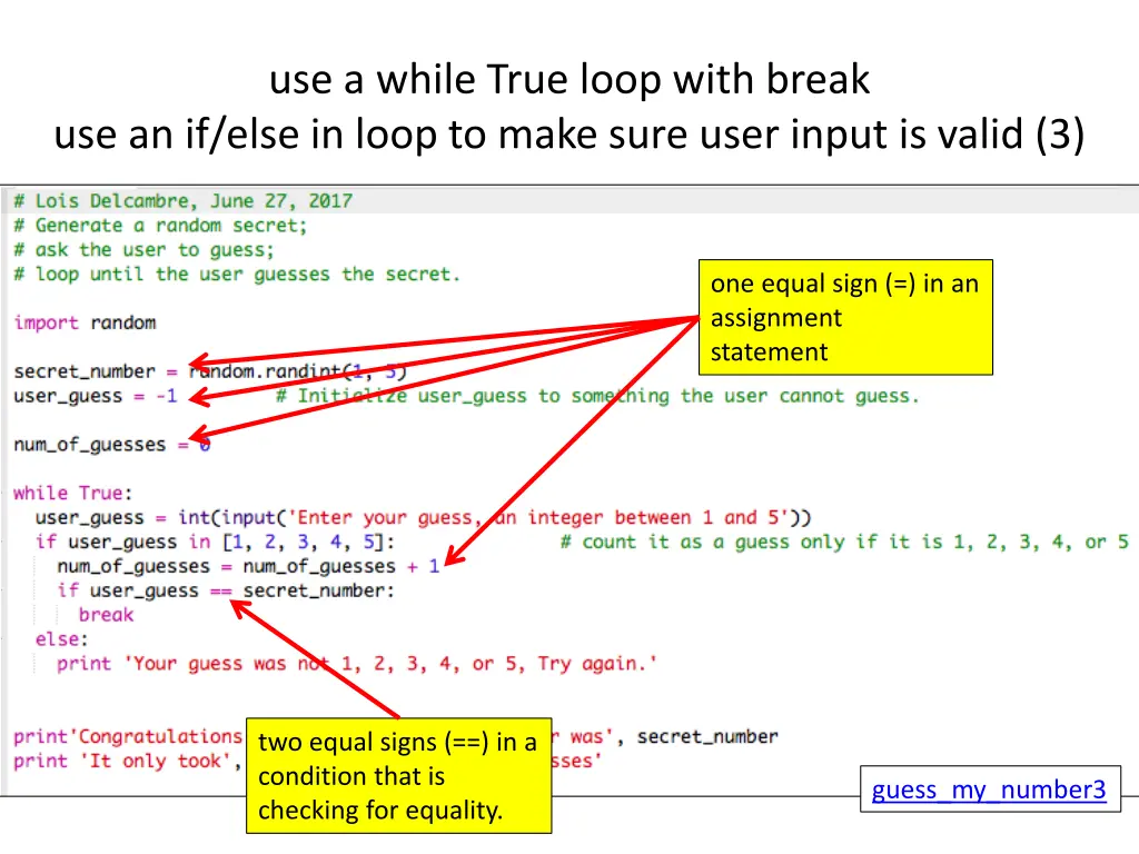 use a while true loop with break use an if else 2