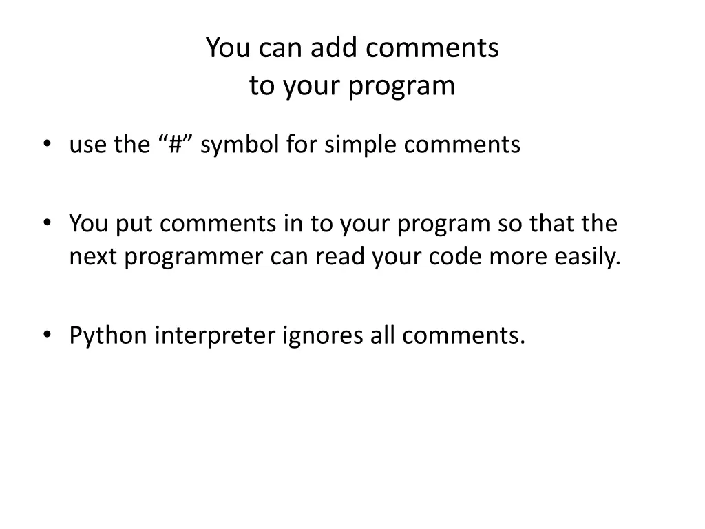 you can add comments to your program