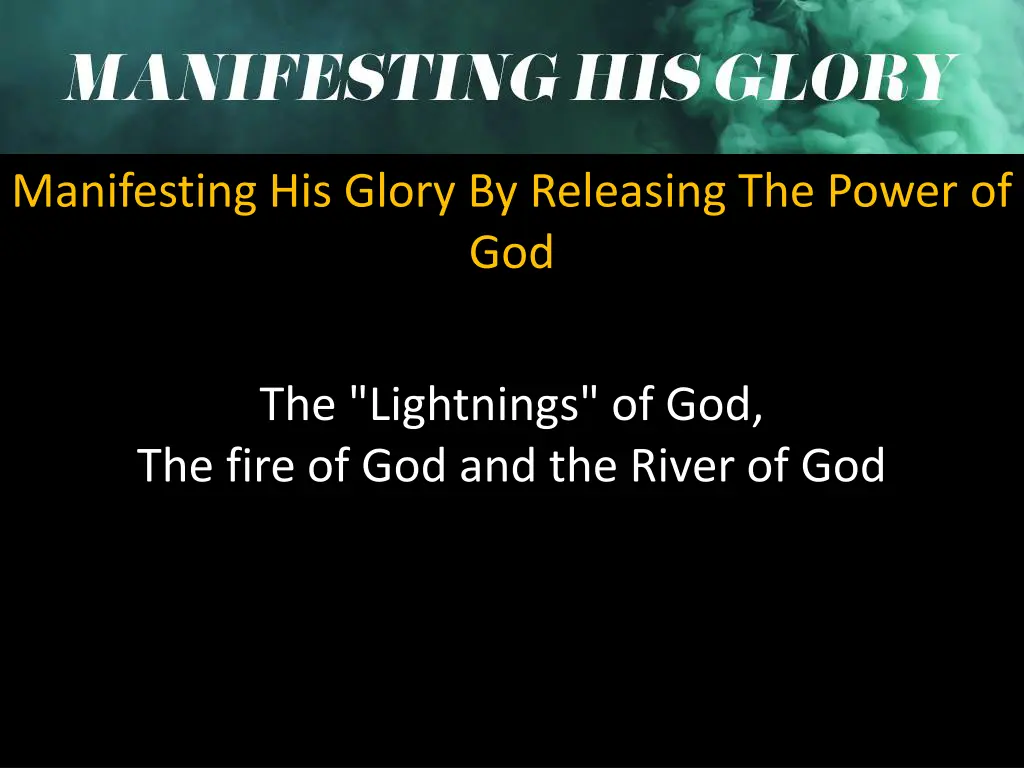 manifesting his glory by releasing the power 2