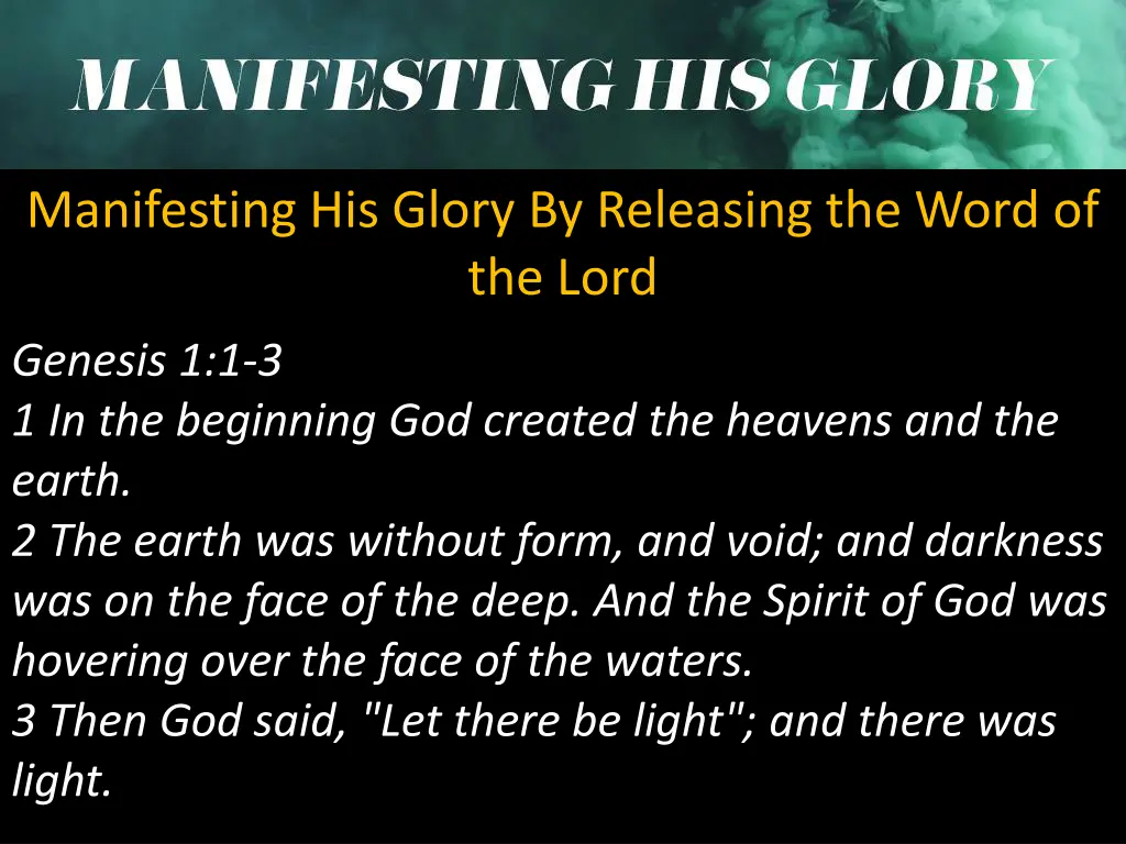 manifesting his glory by releasing the word