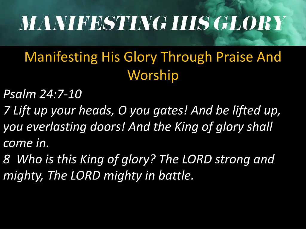 manifesting his glory through praise and worship