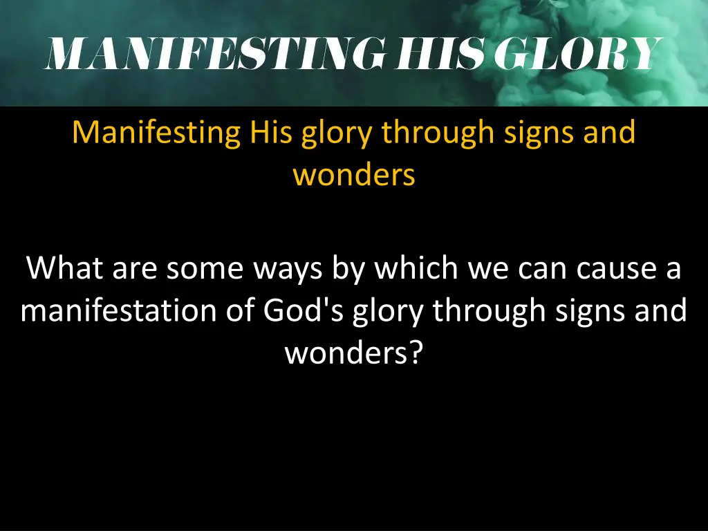 manifesting his glory through signs and wonders 1