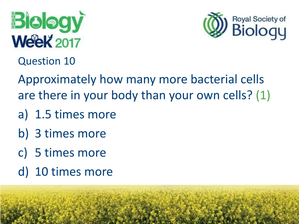 question 10 approximately how many more bacterial