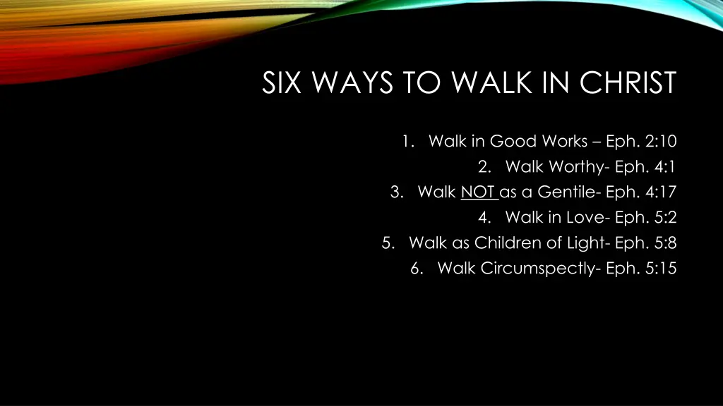 six ways to walk in christ 1