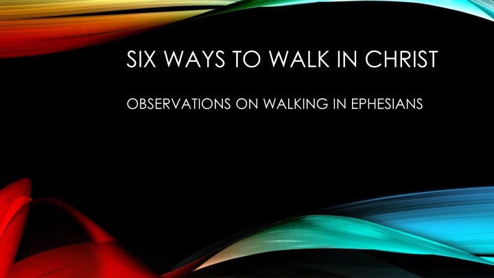 six ways to walk in christ