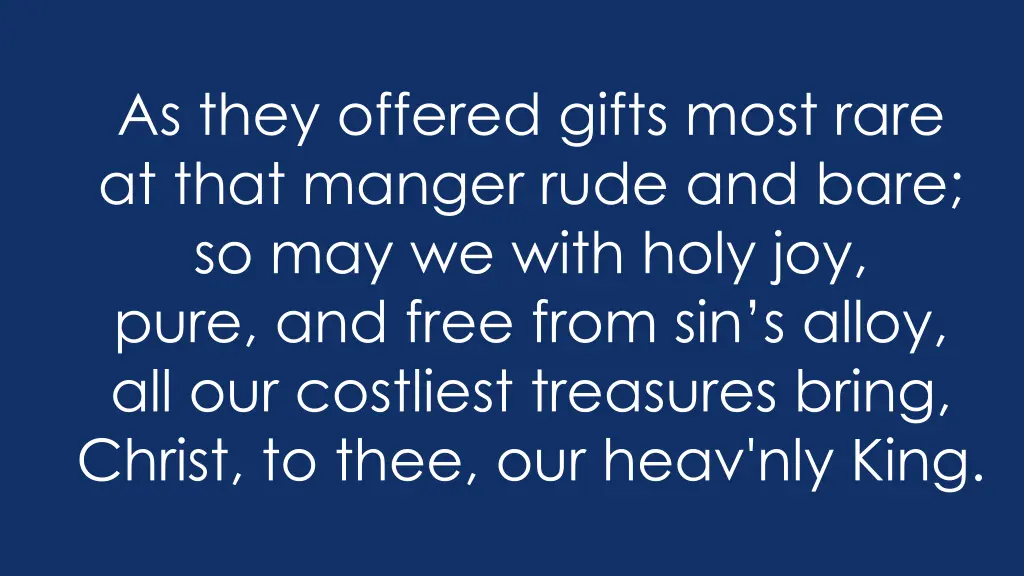 as they offered gifts most rare at that manger