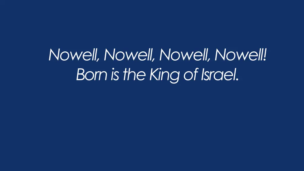 nowell nowell nowell nowell born is the king 1