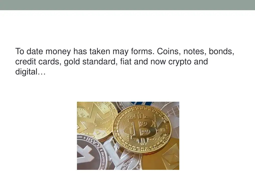 to date money has taken may forms coins notes