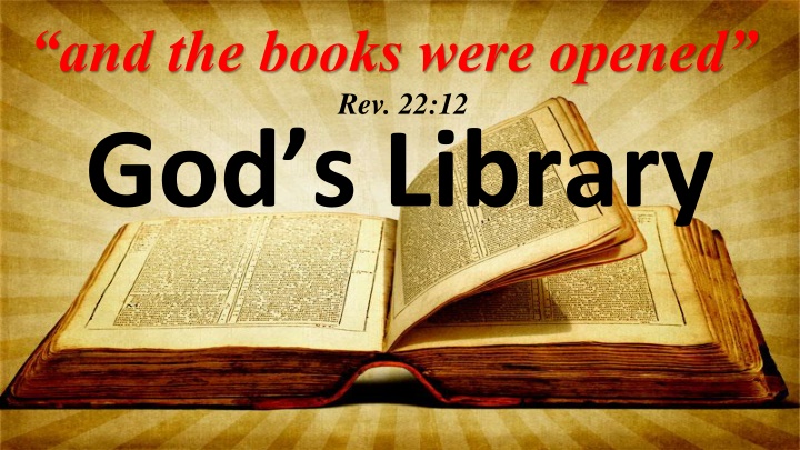 and the books were opened rev 22 12