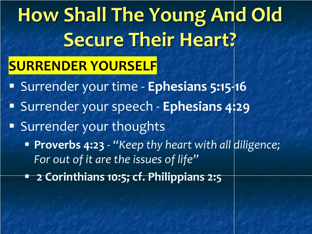 how shall the young and old secure their heart