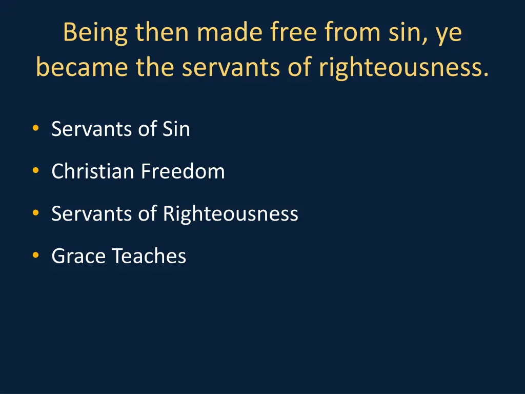 being then made free from sin ye became 1