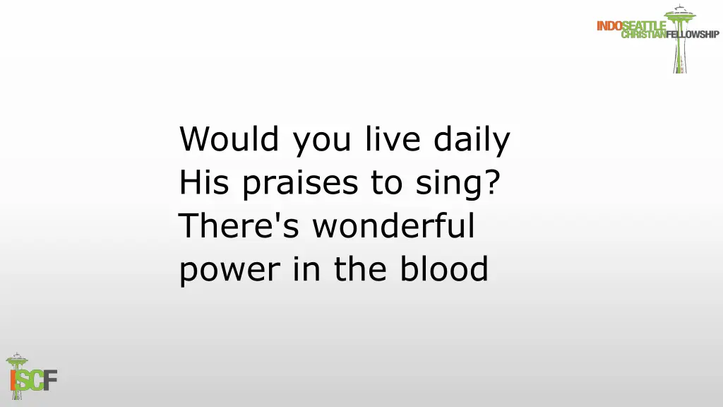 would you live daily his praises to sing there