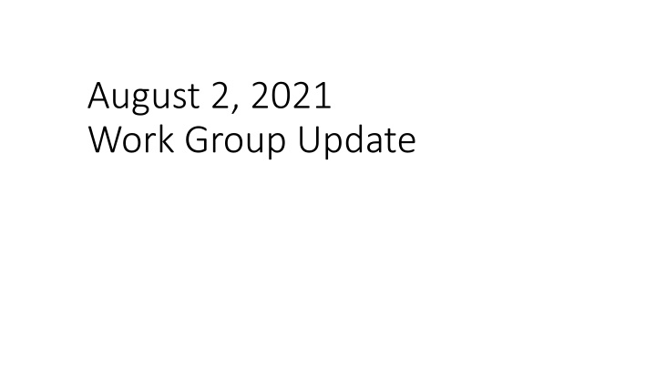 august 2 2021 work group update