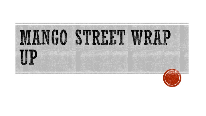 mango street wrap up