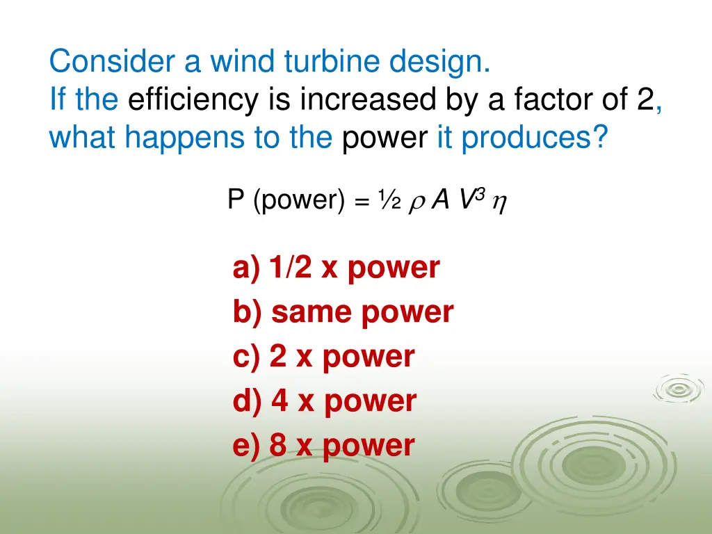 consider a wind turbine design if the efficiency