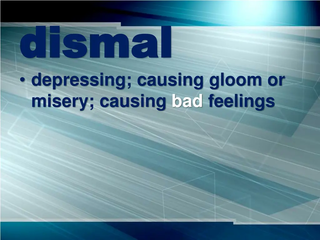 dismal dismal depressing causing gloom or misery