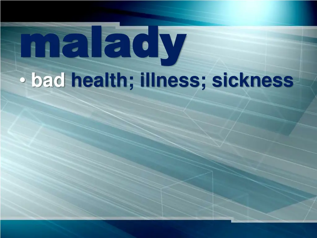 malady malady bad health illness sickness