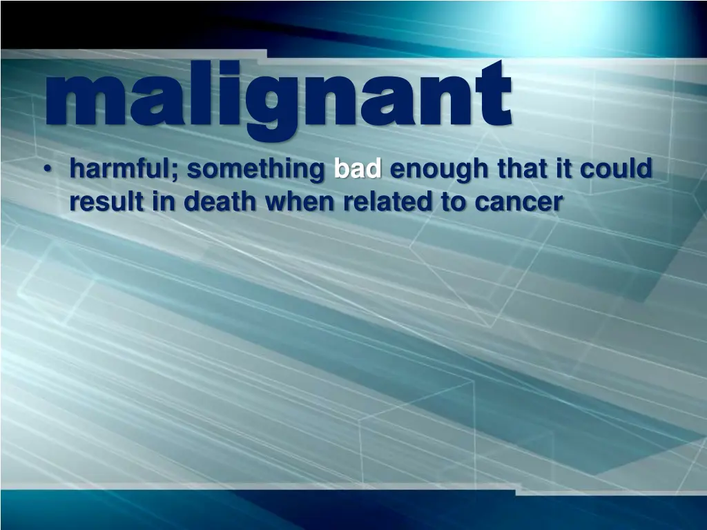 malignant malignant harmful something bad enough