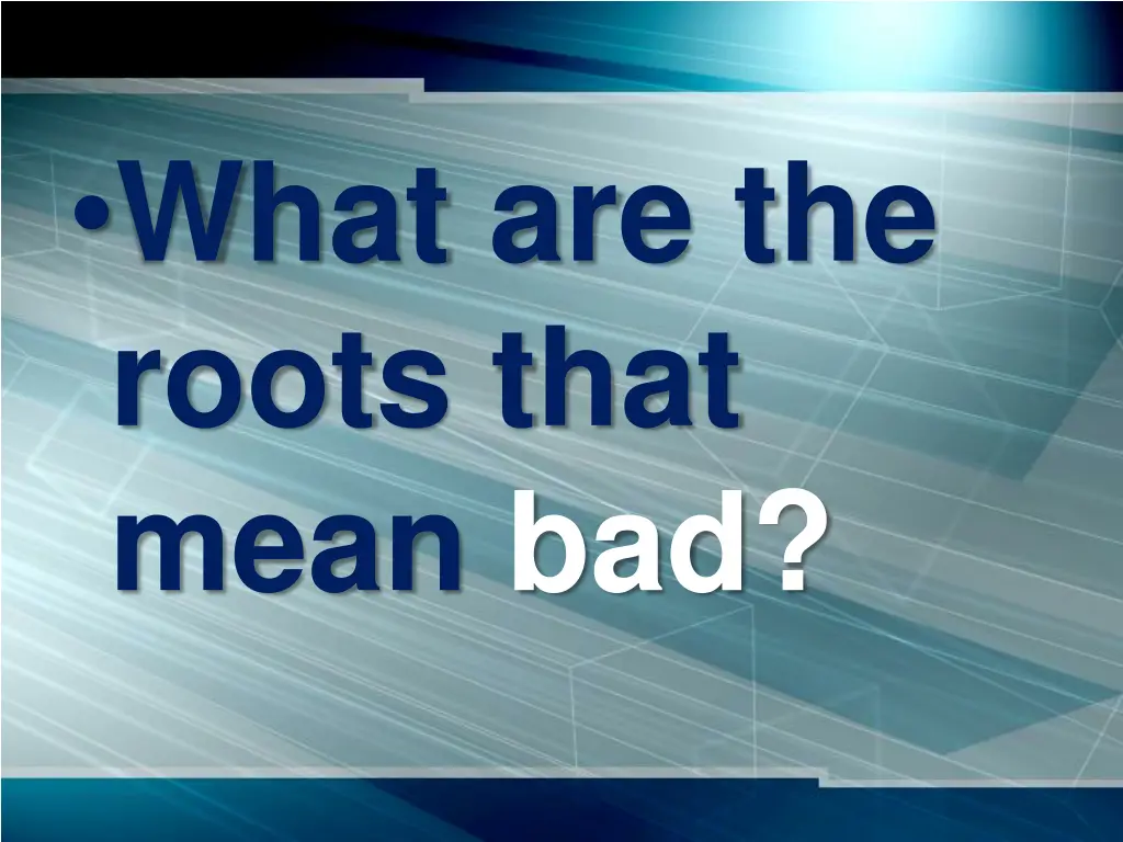 what are the roots that mean bad