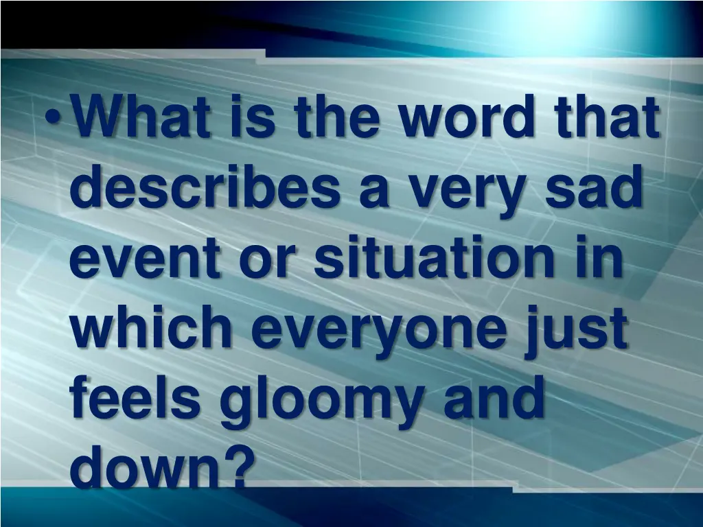 what is the word that describes a very sad event