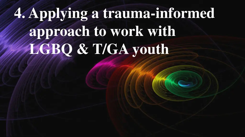 4 applying a trauma informed approach to work