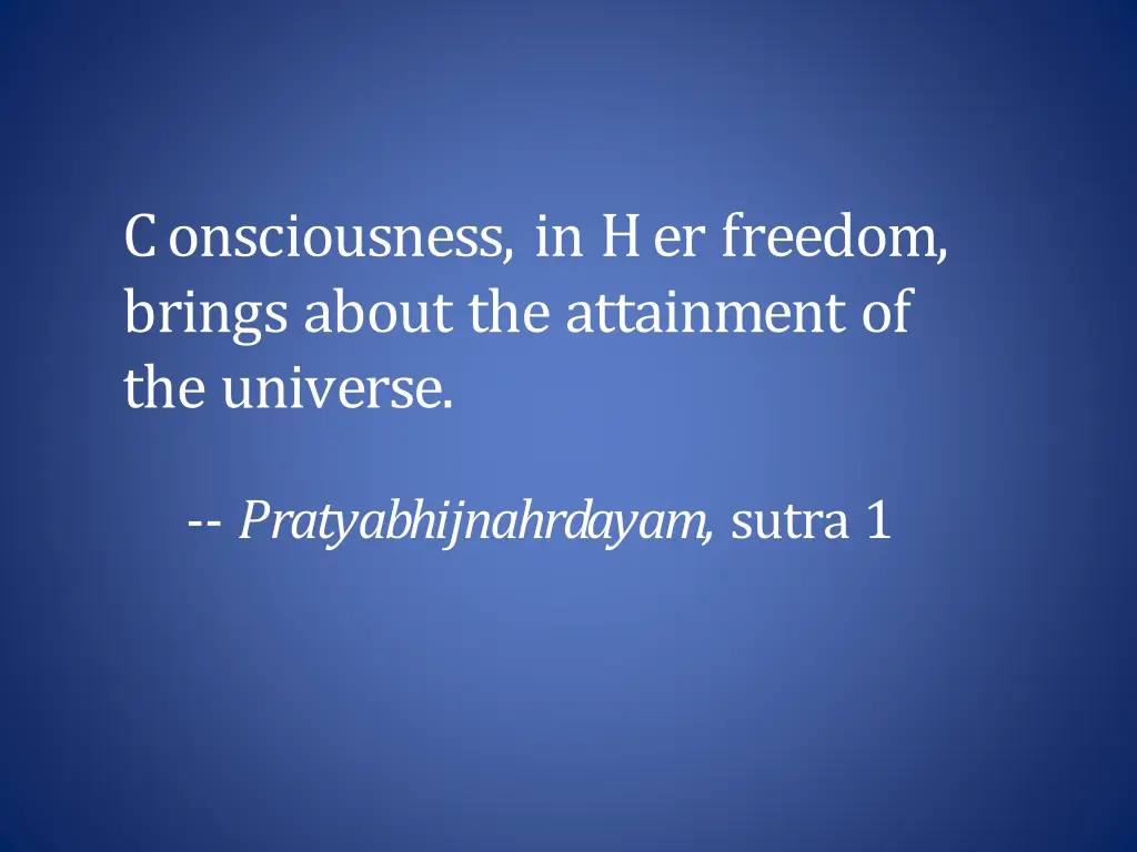 consciousness in her freedom brings about