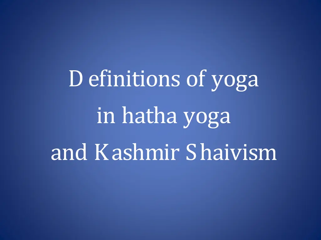 definitions of yoga in hatha yoga and kashmir