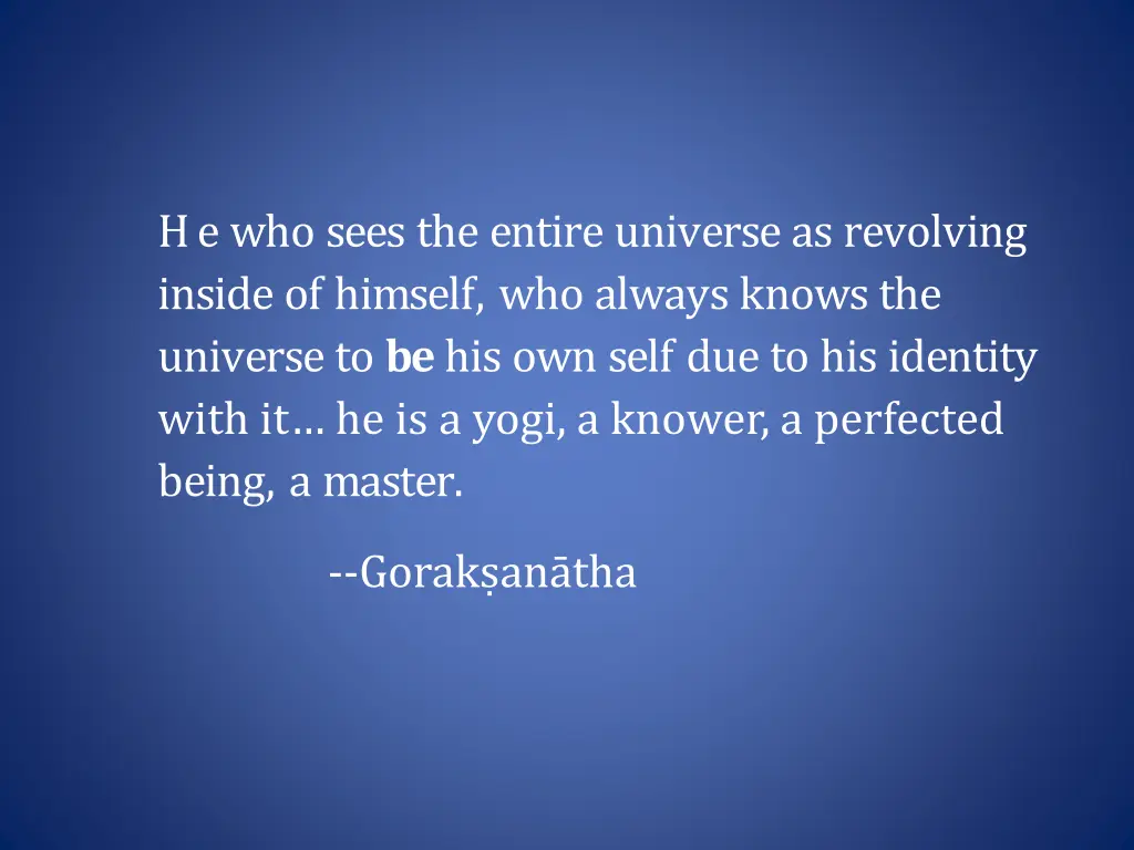 he who sees the entire universe as revolving