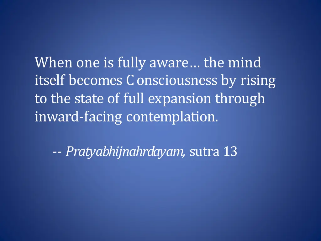 when one is fully aware the mind itself becomes