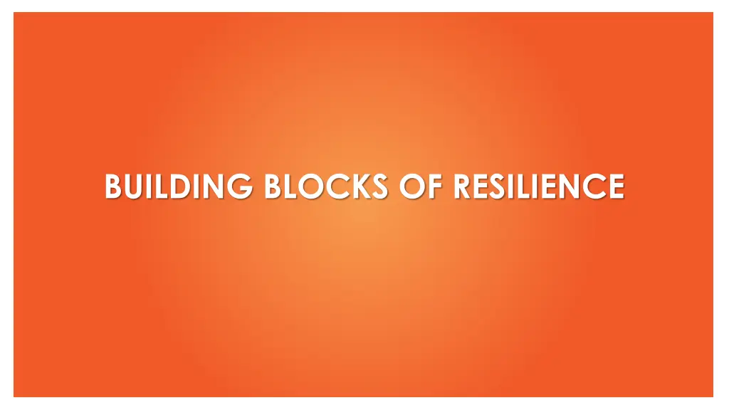 building blocks of resilience