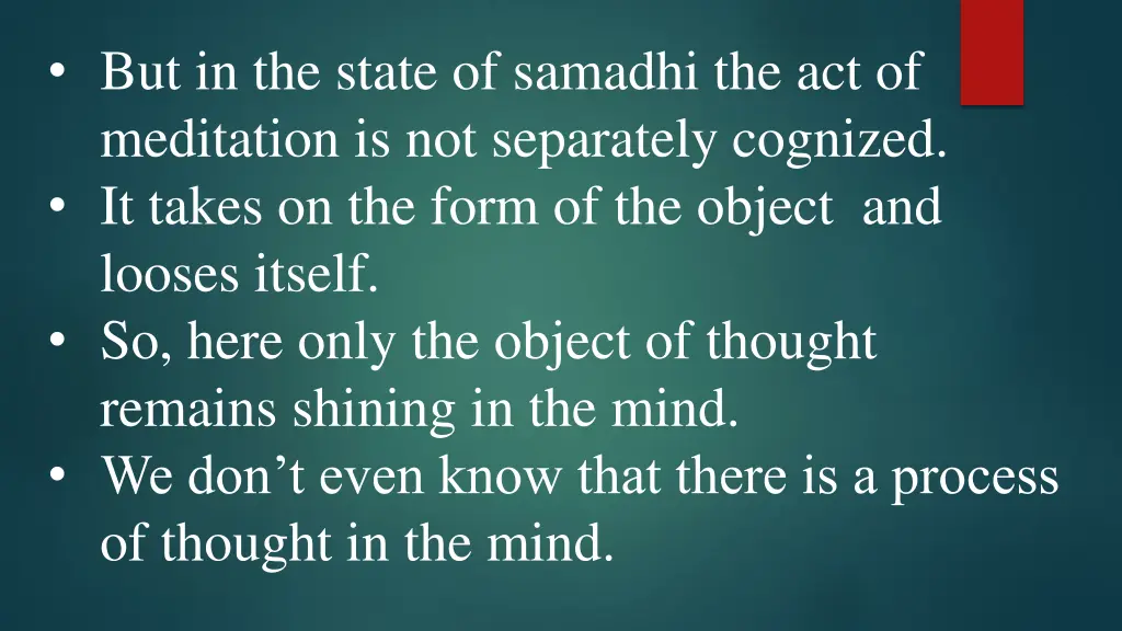 but in the state of samadhi the act of meditation