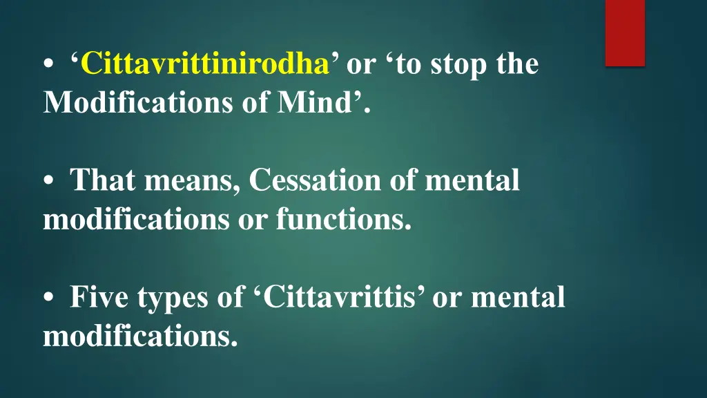 cittavrittinirodha or to stop the modifications