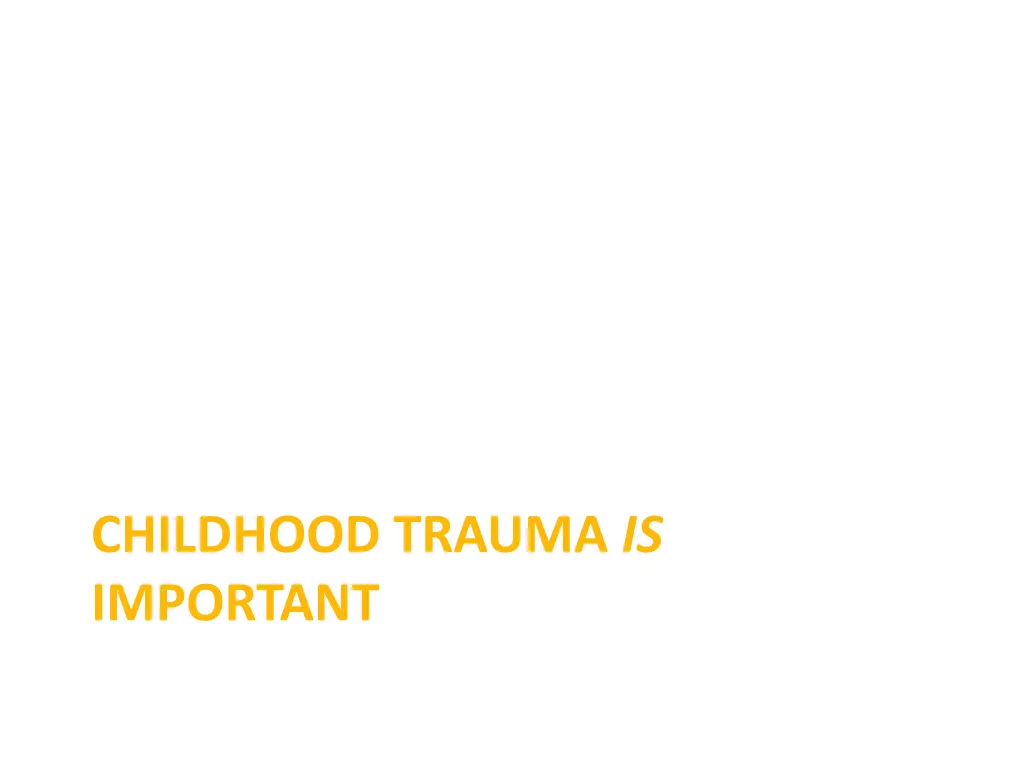 childhood trauma is important