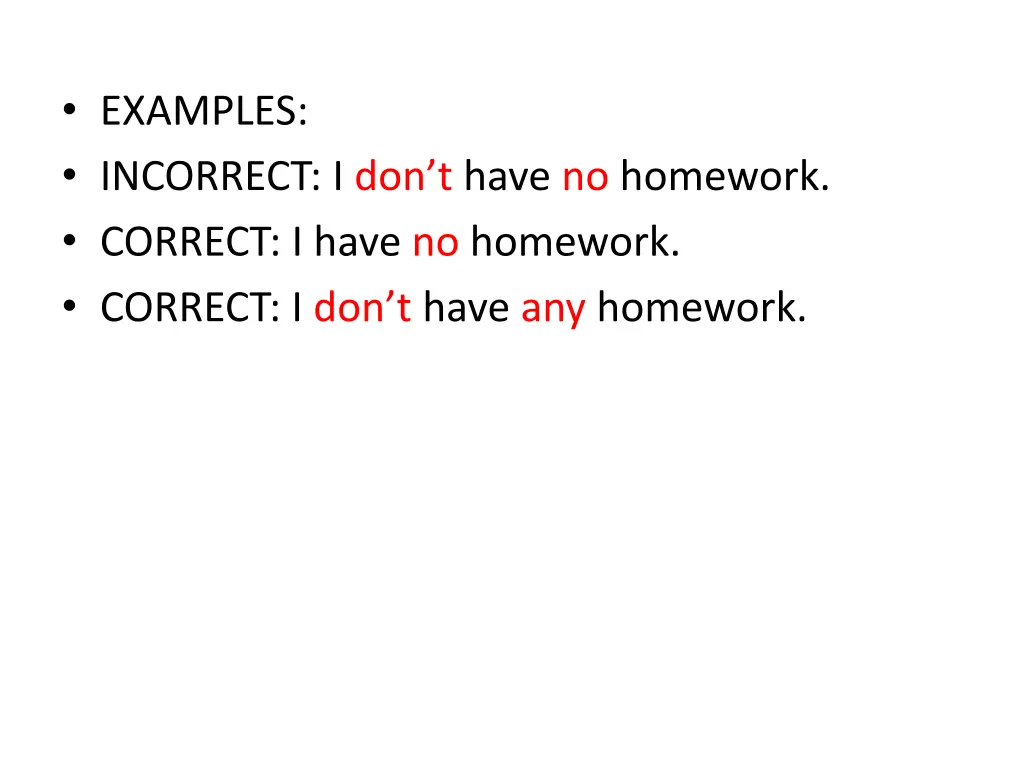 examples incorrect i don t have no homework