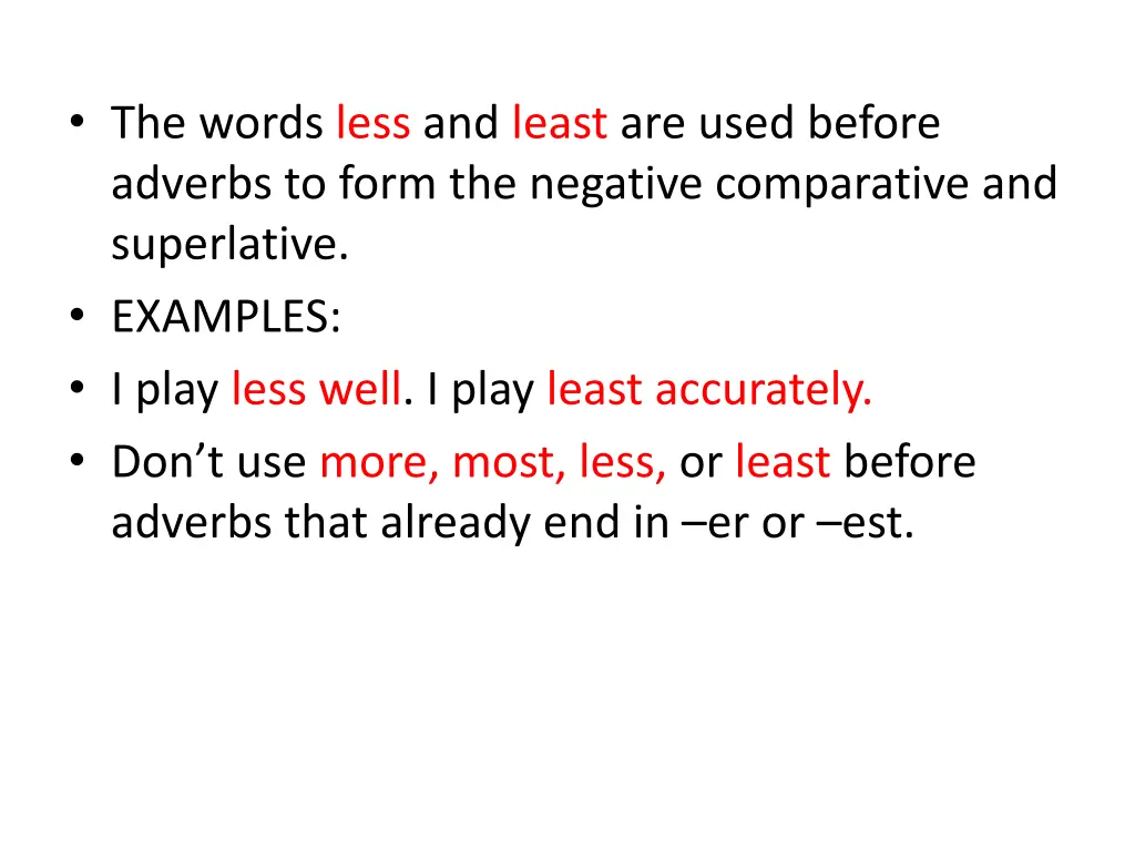 the words less and least are used before adverbs