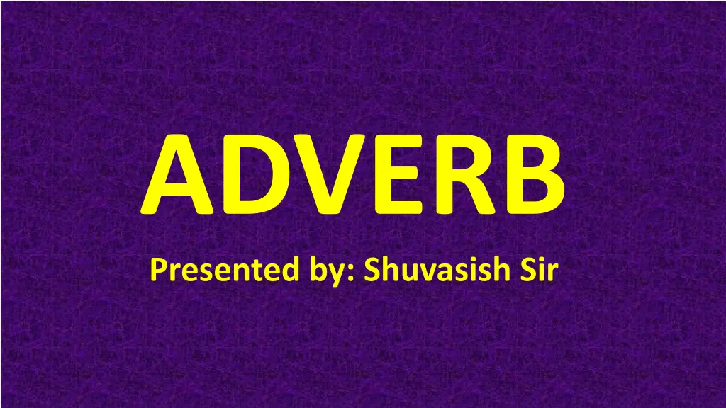 adverb presented by shuvasish sir