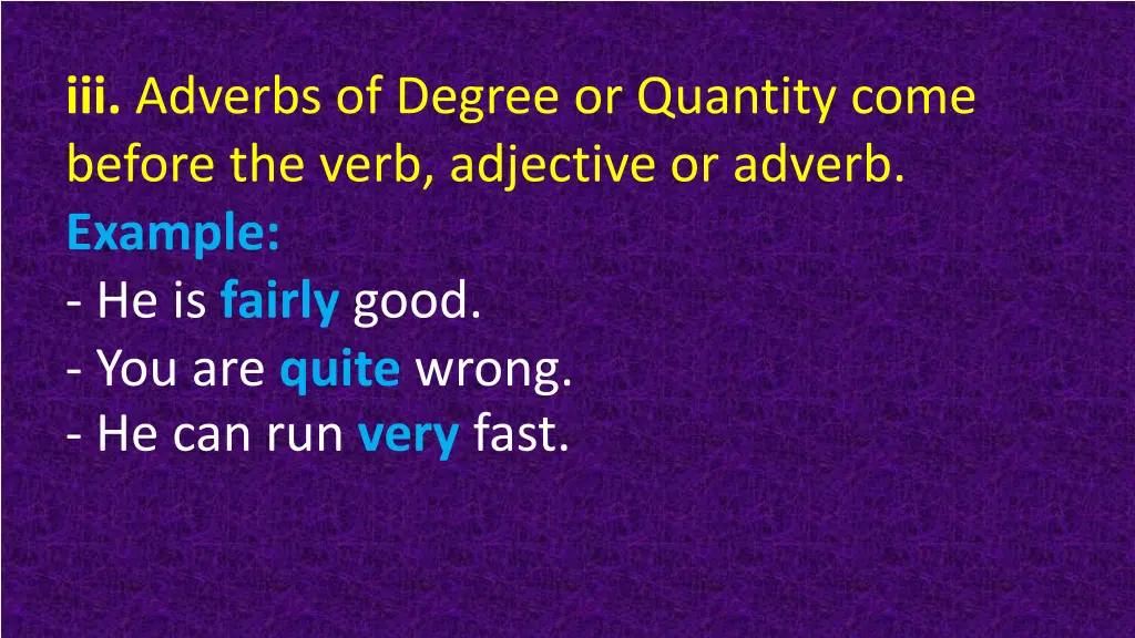 iii adverbs of degree or quantity come before