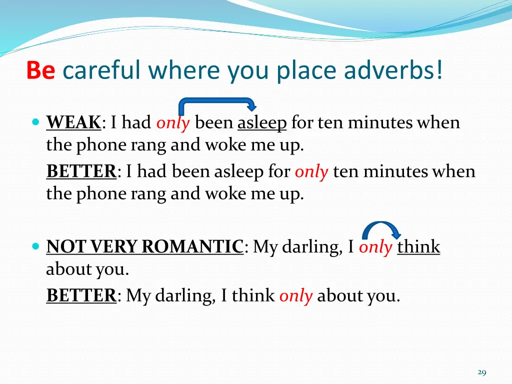 be careful where you place adverbs