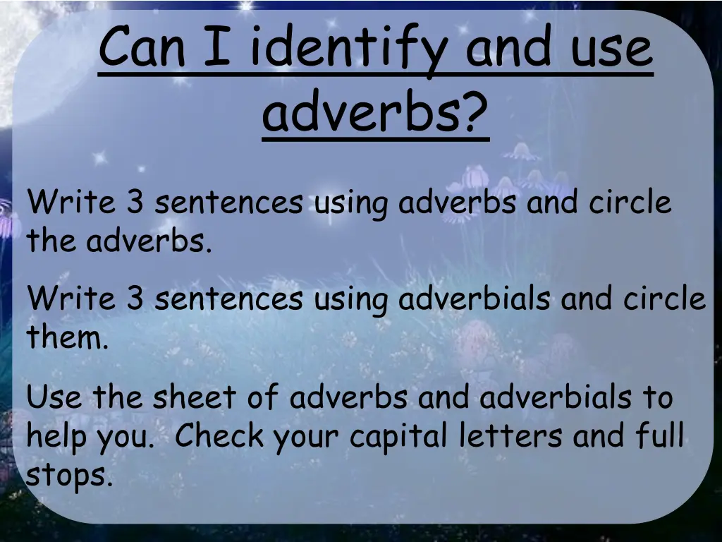 can i identify and use adverbs